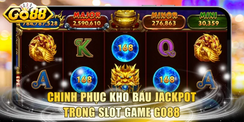 Chinh phục kho báu jackpot trong slot game GO88