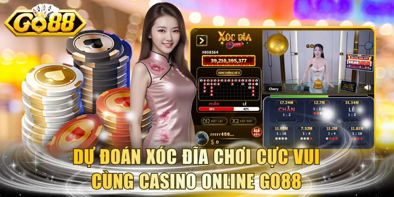 Dự đoán Xóc Đĩa chơi cực vui cùng casino online GO88