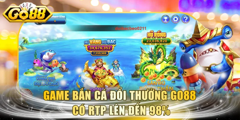 Game bắn cá đổi thưởng GO88 có RTP lên đến 98%