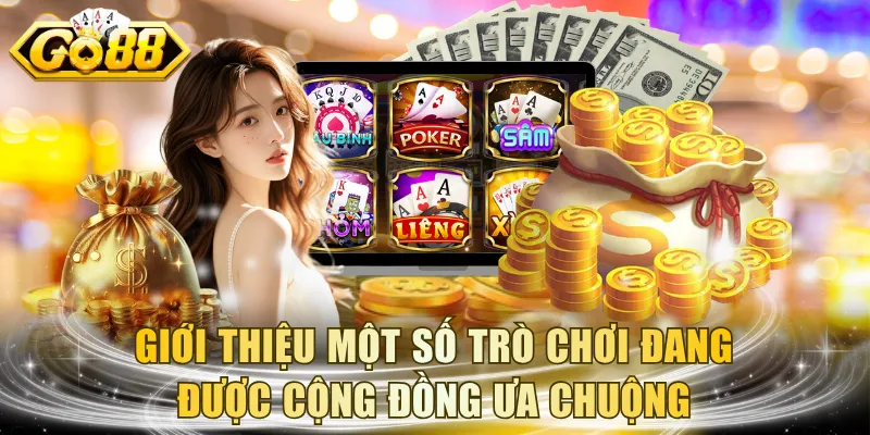 Giới thiệu một số trò chơi đang được cộng đồng ưa chuộng