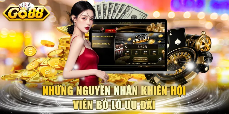 Những nguyên nhân khiến hội viên bỏ lỡ ưu đãi