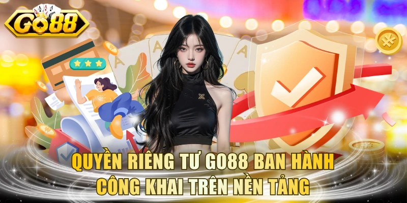 Quyền riêng tư GO88 ban hành công khai trên nền tảng