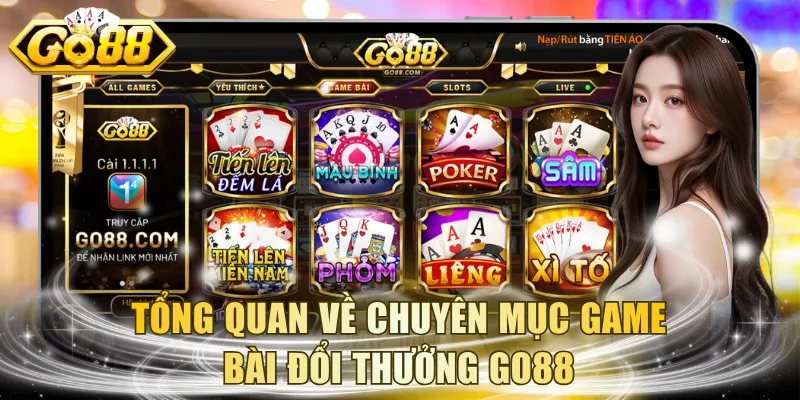 Tổng quan về chuyên mục game bài đổi thưởng GO88
